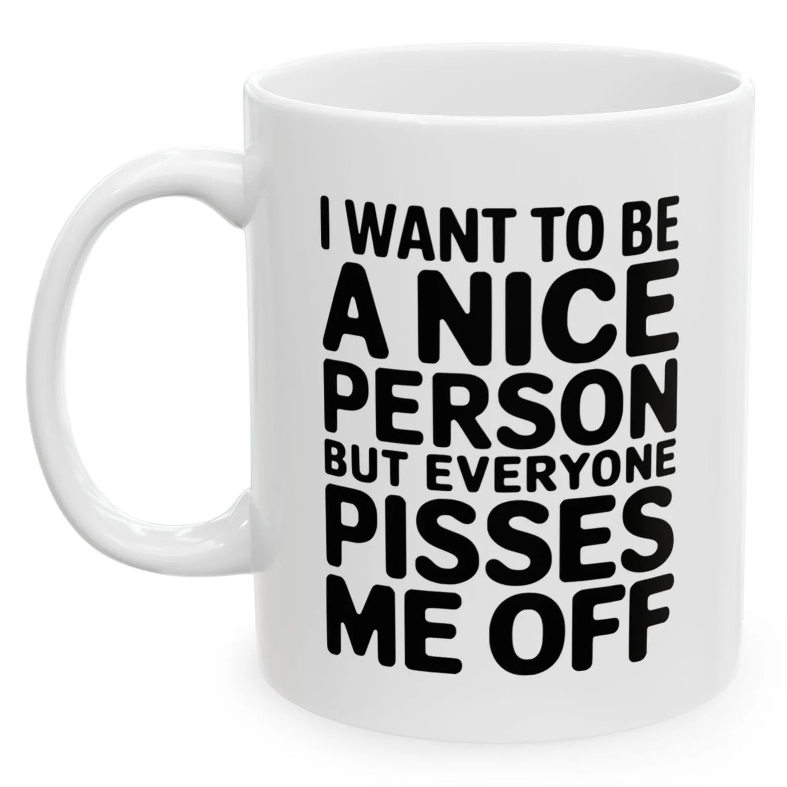 I Want To Be A Nice Person But Funny Christmas Birthday Gift 11oz Coffee Mug